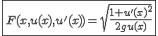 3$\fbox{F(x,u(x),u'(x))=\sqrt{\frac{1+u'(x)^2}{2gu(x)}}}